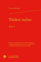 Couverture du livre « Théâtre italien Tome 5 » de Evariste Gherardi aux éditions Classiques Garnier