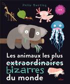 Couverture du livre « Les animaux les plus bizarres du monde » de Philip Bunting aux éditions Milan