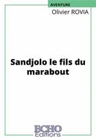 Couverture du livre « Sandjolo le fils du marabout » de Olivier Rovia aux éditions Echo Editions