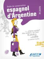 Couverture du livre « Guides de conversation : espagnol d'argentine de poche » de Som O'Niel V. et Bruno Estigarribia Fioravanti aux éditions Assimil