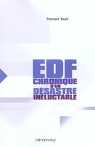 Couverture du livre « EDF, chronique d'un désastre inéluctable » de Francois Soult aux éditions Calmann-levy