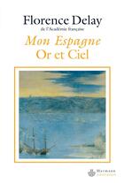Couverture du livre « Mon espagne - or et ciel » de Florence Delay aux éditions Hermann
