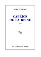 Couverture du livre « Caprice de la reine » de Jean Echenoz aux éditions Minuit