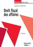 Couverture du livre « Droit fiscal des affaires (3e édition) » de Daniel Gutmann aux éditions Lgdj