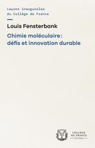 Couverture du livre « Chimie moléculaire : nouveaux défis et innovation durable » de Louis Fensterbank aux éditions College De France