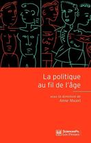 Couverture du livre « La politique au fil de l'âge » de Anne Muxel aux éditions Presses De Sciences Po