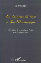 Couverture du livre « Le désastre de 1902 à la Martinique : L'éruption de la montagne Pelée et ses conséquences » de  aux éditions L'harmattan