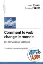 Couverture du livre « Comment le web change le monde (2e édition) » de Francis Pisani et Dominique Piotet aux éditions Pearson