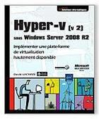 Couverture du livre « Hyper-V (v 2) sous windows server 2008 R2 ; implementer une plate-forme de virtualisation hautement disponible » de David Lachari aux éditions Eni