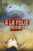 Couverture du livre « À la folie » de Brigitte Lorentzen aux éditions Bayard Jeunesse