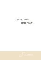 Couverture du livre « Bzh blues » de Claude Dannic aux éditions Le Manuscrit