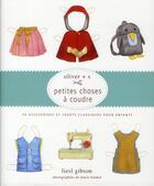 Couverture du livre « Petites choses à coudre ; 20 accessoires et jouets classiques pour enfants » de Laurie Frankel et Liesl Gibson aux éditions De Saxe