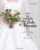 Couverture du livre « Je couds ma robe de mariée : 12 patrons & 6 accessoires » de Aki Sumitomo aux éditions De Saxe