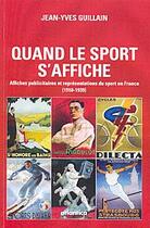 Couverture du livre « Quand le sport s'affiche ; affiches publicitaires et représentations du sport en France » de Jean-Yves Guillain aux éditions Atlantica