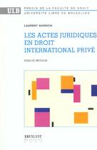 Couverture du livre « Les actes juridiques en droit international prive » de Laurent Barnich aux éditions Bruylant