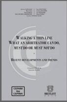 Couverture du livre « Walking a thin line ; what an arbitrator can do, must do or must not do » de  aux éditions Bruylant