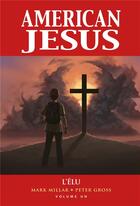 Couverture du livre « American jesus Tome 1 : l'élu » de Peter Gross et Mark Millar aux éditions Panini