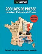 Couverture du livre « 200 Unes de presse racontent l'histoire de France » de Benoit Prot aux éditions Geo Histoire