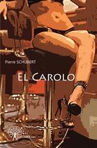 Couverture du livre « El carolo » de Pierre Schubert aux éditions Edilivre