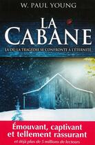 Couverture du livre « La cabane ; là où la tragédie se confronte à l'éternité » de William Paul Young aux éditions Les Editions Tredaniel