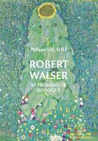 Couverture du livre « Robert Walser : le promeneur ironique » de Philippe Lacadee aux éditions Michele