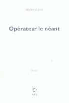 Couverture du livre « Opérateur le néant » de Hubert Lucot aux éditions P.o.l