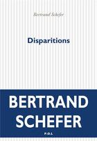Couverture du livre « Disparitions » de Bertrand Schefer aux éditions P.o.l