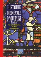 Couverture du livre « Histoire médiévale d'Aquitaine Tome 2 ; vin & commerce du vin à Bordeaux » de Yves Renouard aux éditions Editions Des Regionalismes