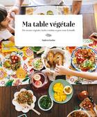 Couverture du livre « Ma table végétale ; des recettes végétales, faciles à réaliser et pour toute la famille » de Andrea Duclos aux éditions L'age D'homme V