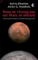 Couverture du livre « Nous ne vivrons pas sur Mars, ni ailleurs » de Sylvia Ekstrom et Javier G. Nombela aux éditions Favre