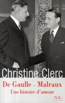 Couverture du livre « De Gaulle - Malraux ; une histoire d'amour » de Christine Clerc aux éditions Nil