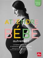 Couverture du livre « Attendre bebe autrement (édition 2018) » de Piraud-Rouet/Odent aux éditions La Plage