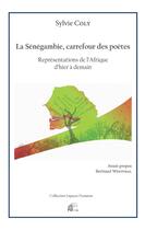 Couverture du livre « La Sénégambie, carrefour des poètes : Représentations de l'Afrique d'hier à demain » de Mme Sylvie Coly aux éditions Pu De Limoges