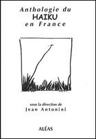 Couverture du livre « Anthologie du haiku en France » de Jean Antonini aux éditions Aleas