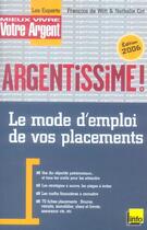 Couverture du livre « Argentissime, Le Mode D'Emploi De Vos Placements (Edition 2006) » de Francois De Witt et Nathalie Cot aux éditions L'express
