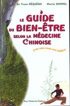 Couverture du livre « Le guide du bien-etre selon la medecine chinoise - etre bien dans son element » de Requena/Borrel aux éditions Guy Trédaniel