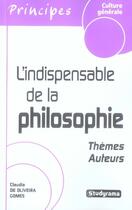Couverture du livre « L'indispensable de la philosophie » de Claudia De Oliveira Gomes aux éditions Studyrama