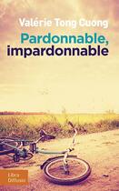 Couverture du livre « Pardonnable, impardonnable » de Valerie Tong Cuong aux éditions Libra Diffusio