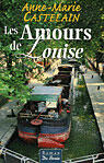 Couverture du livre « Amours De Louise (Les) » de Anne-Marie Castelain aux éditions De Boree