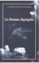 Couverture du livre « Les hommes dégringolés » de Christophe Huysman aux éditions Solitaires Intempestifs