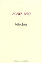 Couverture du livre « Fetiches » de Agnes Pavy aux éditions Cherche Midi