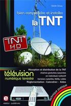 Couverture du livre « Bien comprendre et installer la TNT » de Cedric Davy aux éditions Publitronic Elektor
