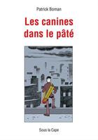 Couverture du livre « Les canines dans le pâté » de Patrick Boman aux éditions Sous La Cape