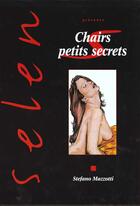 Couverture du livre « CHAIRS PETITS SECRETS » de Stefano Mazotti aux éditions Vents D'ouest