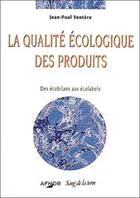 Couverture du livre « La qualite ecologique des produits » de Ventere Jean-Paul aux éditions Sang De La Terre