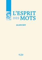 Couverture du livre « L'esprit des mots » de Alain Rey aux éditions Pu De Rouen