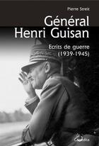 Couverture du livre « Général Henri Guisan ; écrits de guerre (1939-1945) » de Pierre Streit aux éditions Cabedita