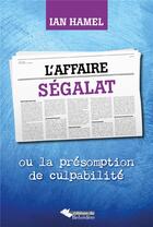 Couverture du livre « L'affaire Ségalat ; ou la présomption de la culpabilité » de Ian Hamel aux éditions L'harmattan