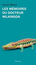 Couverture du livre « Les mémoires du docteur Wilkinson » de Vincent Thibault aux éditions Pleine Lune