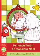 Couverture du livre « Le nouvel habit de monsieur Noël » de Celine Malepart et Christiane Duchesne aux éditions Bayard Canada Livres